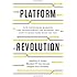 Platform Revolution: How Networked Markets Are Transforming the Economy--And How to Make Them Work for You