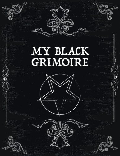 My Black Grimoire: Large Blank Spell Book Of Shadows - 200 Blank Traditional Spells, Notes & More: 200 Sheets / 400 Pages 8.5" x 11"(21.59 x 27.94 cm) ... Notebook/Journal (Atlantic Spellbooks)