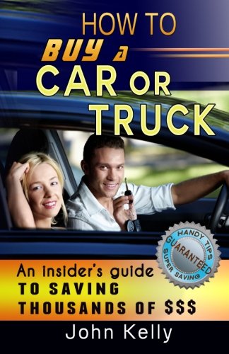 Download How To Buy a Car or Truck: An Insider's Guide to Saving Thousands of $ $ $ 