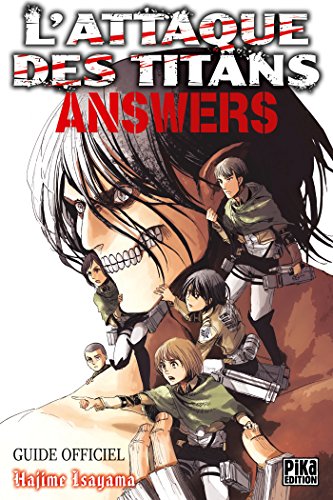 L'Attaque des Titans - Answers: Guide Officiel (L'Attaque des Titans - Guide Officiel (3)) (French Edition) by 