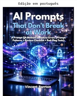 Livro Prompts de IA que não falham no trabalho: um método de QA de prompts para reduzir erros (padrões de prompts + checklist de revisão + testes de sinais de alerta)