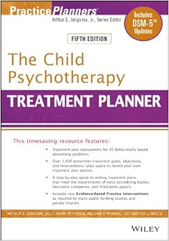 The Child Psychotherapy Treatment Planner: Includes DSM-5 Updates