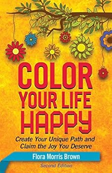 Color Your LIfe Happy: Create the Success, Abundance and Inner Joy You Deserve