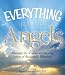 The Everything Guide to Angels: Discover the Wisdom and Healing Power of the Angelic Kingdom by 