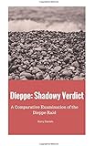 Dieppe: Shadowy Verdict: A Comparative Examination of the Dieppe Raid