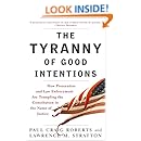 The Tyranny of Good Intentions: How Prosecutors and Law Enforcement Are Trampling the Constitution in the Name of Justice