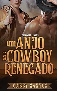 Livro Um Anjo Para O Cowboy Renegado (Cross Ville Livro 3)