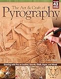 The Art & Craft of Pyrography: Drawing with Fire on Leather, Gourds, Cloth, Paper, and Wood (Fox Chapel Publishing) More Than 40 Patterns, Step-by-Step Projects, and Expert Advice from Lora S. Irish by 