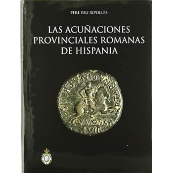 Las acuñaciones provinciales romanas de Hispania. (Bibliotheca Numismática Hispana.) Las acuñaciones provinciales romanas de Hispania. (Bibliotheca Numismática Hispana.)