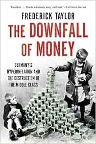 The Downfall Of Money Germany S Hyperinflation And The