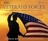 Veterans Voices: Remarkable Stories of Heroism, Sacrifice, and Honor by Robert H. Miller, Andrew Wakeford