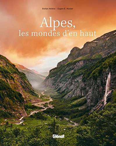 Alpes, les mondes d'en haut : Un voyage au coeur de paysages préservés by 