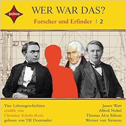 Wer War Das? Forscher Und Erfinder 2: James Watt, Alfred Nobel, Thomas Alva  Edison, Werner Von Siemens: 9783939375487: Amazon.com: Books
