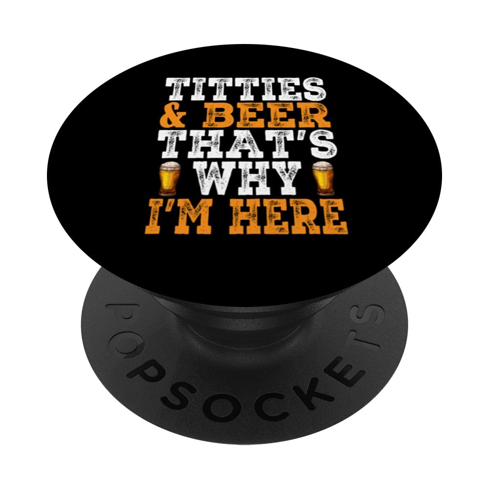Mens Beer Lover Titties and Beer Why I'm Here Funny Beer PopSockets Swappable PopGrip