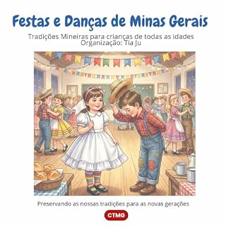 Livro Festas e Danças de Minas Gerais: Tradições Mineiras para crianças de todas as idades (Tradições de Minas Gerais para crianças de todas as idades)