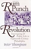 Front cover for the book Rum punch & revolution : taverngoing & public life in eighteenth century Philadelphia by Peter Thompson