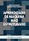 Livro Aprendizado de máquina não estruturado: Robôs aprendendo a aprender como humanos