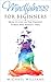 Mindfulness: Mindfulness for Beginners: How to Live in The Present, Stress and Anxiety Free (FREE Bonus Gift Included) (Mindfulness, Meditation, Buddhism, Zen)