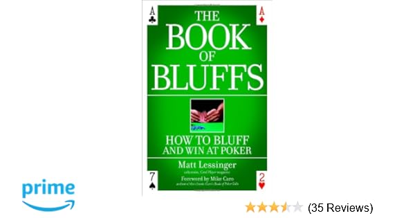 The Book Of Bluffs How To Bluff And Win At Poker Matt Lessinger