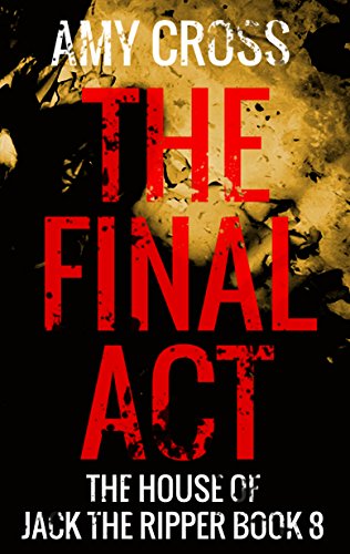 Best! The Final Act (The House of Jack the Ripper Book 8) [Z.I.P]