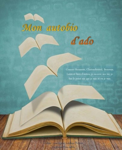 Mon autobio d'ado (French Edition) by Adeline Ferrier