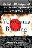 Yokohama Burning: The Deadly 1923 Earthquake and