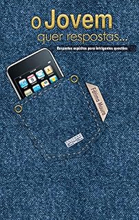 Livro O jovem quer respostas: Respostas espíritas para intrigantes questões