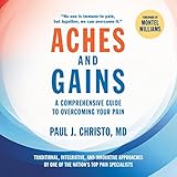 Aches and Gains: A Comprehensive Guide to Overcoming Your Pain by