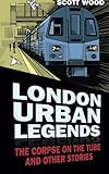 "London Urban Legends The Corpse on the Tube and Other Stories" av Scott Wood