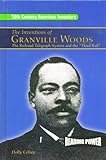 Inventions of Granville Woods: The Railroad Telegraph System and the "Third Rail" (Reading Power: 19th Century American Inventors)