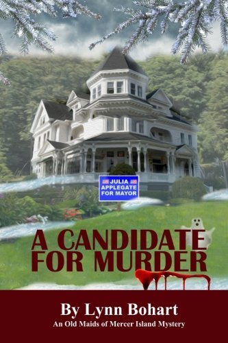 A Candidate For Murder: An Old Maids of Mercer Island Mystery (Old Maids of Mercer Island Mysteries) (Volume 2) A Candidate For Murder: An Old Maids of Mercer Island Mystery (Old Maids of Mercer Island Mysteries) (Volume 2)