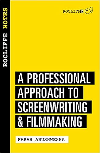 Rocliffe Notes A Professional Approach To Screenwriting Filmmaking Creative Essentials Abushwesha Farah 9781843444275 Amazon Com Books
