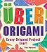 Uber Origami: Every Origami Project Ever! by Duy Nguyen