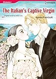The Italian's Captive Virgin: Harlequin comics by India Grey, Kyoko Fumizuki
