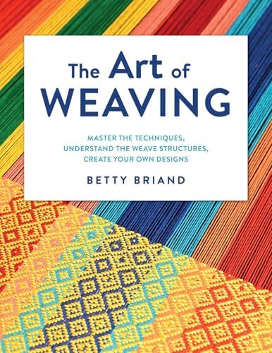 Weaving Handbook: The Art and the Craft: Theories, Materials