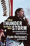 The Thunder Before the Storm: The Autobiography of Clyde Bellecourt by 