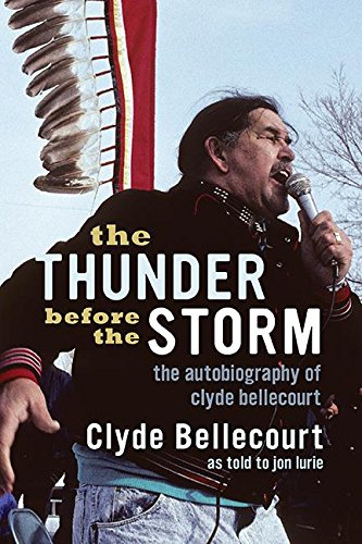 The Thunder Before the Storm: The Autobiography of Clyde Bellecourt by Clyde Bellecourt, Jon Lurie