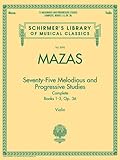 75 Melodious and Progressive Studies Complete, Op. 36: Schirmer Library of Classics Volume 2092 (Schirmer's Library of Musical Classics) by 
