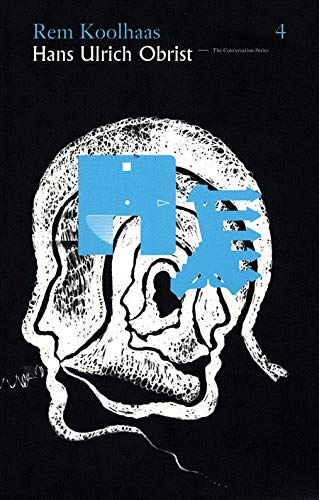 Hans Ulrich Obrist & Rem Koolhaas: The Conversation Series: Volume 4 (Pt. 4) by 