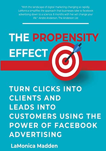 The Propensity Effect: Turn Clicks into Clients and Leads into Customers Using…