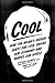 Cool: How the Brain’s Hidden Quest for Cool Drives Our Economy and Shapes Our World