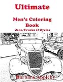 Ultimate Men's Coloring Book: Cars, Trucks, & Cycles by Barbara Appleby