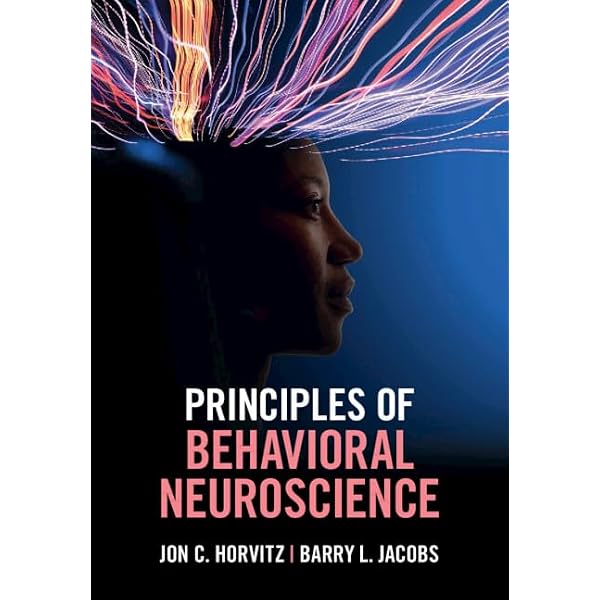 Principles of Behavioral Neuroscience: 9781108488525: Medicine