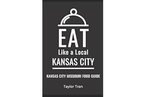 Eat Like a Local- Kansas City: Kansas City Missouri Food Guide (Eat Like a Local Missouri)