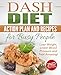 Dash Diet Action Plan and Recipes for Busy People 2nd Edition: Lose Weight, Lower Blood Pressure and Feel Amazing!: Dash Diet for Weight Loss, Hypertension, ... Recipe of the Week, Cookbooks Book 1)