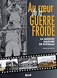 Au Coeur de la Guerre Froide - La mission militaire de Potsdam 1947-1989 by Patrick Manificat (2015- by 