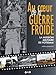 Au Coeur de la Guerre Froide - La mission militaire de Potsdam 1947-1989 by Patrick Manificat (2015- by 