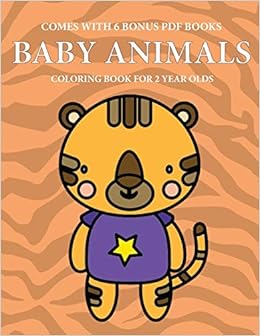 Download Coloring Book For 2 Year Olds Baby Animals This Book Has 40 Coloring Pages With Extra Thick Lines To Reduce Frustration And To Improve Confidence And To Exercise Their Fine Motor