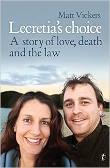 Lecretia's Choice: A Story of Love, Death and the Law, by Matt Vickers