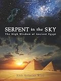 Serpent in the Sky: The High Wisdom of Ancient Egypt by John Anthony West